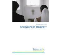 POURQUOI SE MARIER ?
