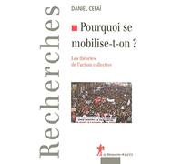 Pourquoi se mobilise-t-on ?: Les théories de l'action collective