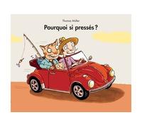 Pourquoi si presses ? - Thomas Müller - Ecole Des Loisirs - cartonné - Album éveil dès la naissance