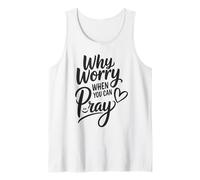 Pourquoi s'inquiéter Quand on Peut Prier Débardeur