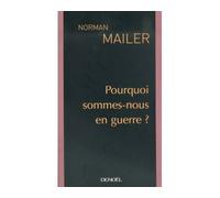 Pourquoi sommes-nous en guerre ? - Why are we at war ? - Norman Mailer - Denoël - broché - Etude