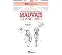 Pourquoi sommes-nous mauvais en anglais ? - Fabien Debeaux - L'harmattan - broché - Essai