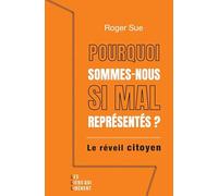 Pourquoi sommes-nous si mal représentés ?: Le réveil citoyen