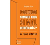 Pourquoi sommes-nous si mal représentés ? Le réveil citoyen - Roger Sue - Les Liens Qui Liberent - broché - Essai