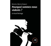 Pourquoi sommes-nous violents ? Un lourd héritage