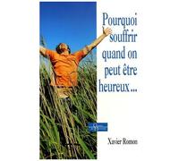 Pourquoi Souffrir Quand On Peut Être Heureux
