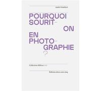 Pourquoi sourit-on en photographie? /franCais - André Gunthert - Deux-Cent-Cinq Editions - broché - Essai