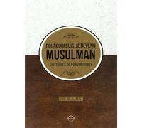 Pourquoi Suis Je Devenu Müsülman Hıstoires de Conversions