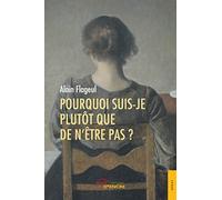 Pourquoi suis-je plutôt que de n’être pas ?
