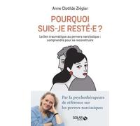 Pourquoi suis-je resté.e ? Comprendre et dénouer le lien traumatique au pervers narcissique