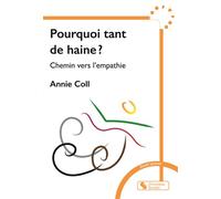 Pourquoi tant de haine ? Chemin vers l'empathie - Annie Coll - Chronique Sociale - broché - Essai