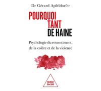 Pourquoi tant de haine ? Psychologie du ressentiment, de la colère et de la violence - Gérard Apfeldorfer - Odile Jacob - broché - Essai