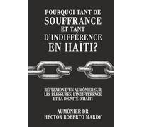 Pourquoi tant de souffrance et tant d’indifférence en Haïti ?: Réflexion d’un aumônier sur les blessures, l’indifférence et la dignité d’Haïti