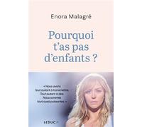 Pourquoi t'as pas d'enfants ? Nous avons tout autant à transmettre. Tout autant à dire. Nous sommes tout aussi puissantes - Enora Malagre - Leduc Societe - broché - Essai
