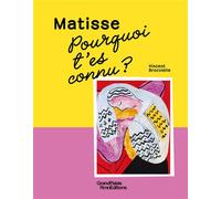 Pourquoi t'es connu ? Matisse