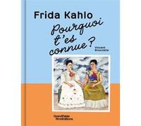 Pourquoi t'es connue ? Frida Kahlo