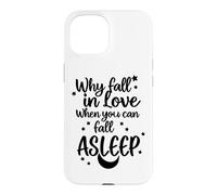 « Pourquoi Tomber Amoureux Quand Vous Pouvez Vous endormir » v2 Coque pour iPhone 15