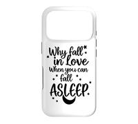 « Pourquoi Tomber Amoureux Quand Vous Pouvez Vous endormir » v2 Coque pour iPhone 17 Pro