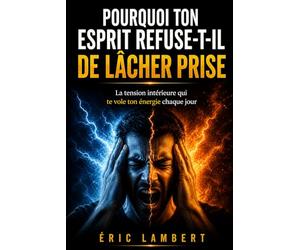 Pourquoi ton esprit refuse-t-il de lâcher prise: Le mécanisme invisible qui te maintient en tension permanente