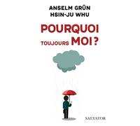 Pourquoi toujours moi ? Comment améliorer ses relations - Anselm Grün - Salvator - broché - Essai