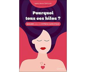 Pourquoi tous ces kilos ? Maigrir grâce à l'hypnose maïeutique