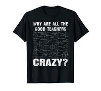Pourquoi tous les bons professeurs sont-ils fous de maths T-Shirt