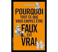 Pourquoi tout ce que vous croyez être faux est vrai - Lydia Mammar - L'opportun Eds De - broché - Essai