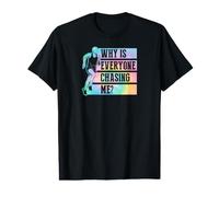 Pourquoi Tout Le Monde me poursuit en Course T-Shirt Graphique avec Valeur