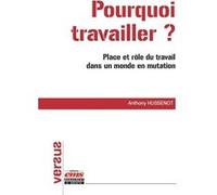 Pourquoi travailler ? Anthony Hussenot (Auteur)