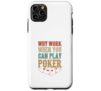 Pourquoi Travailler Quand Vous Pouvez Jouer au Poker Casino Cartes de Jeu Coque pour iPhone 11 Pro Max