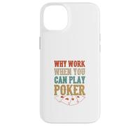 Pourquoi Travailler Quand Vous Pouvez Jouer au Poker Casino Cartes de Jeu Coque pour iPhone 14 Plus