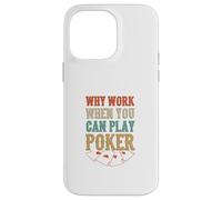 Pourquoi Travailler Quand Vous Pouvez Jouer au Poker Casino Cartes de Jeu Coque pour iPhone 14 Pro Max