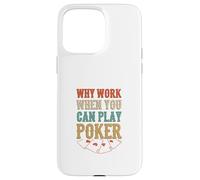 Pourquoi Travailler Quand Vous Pouvez Jouer au Poker Casino Cartes de Jeu Coque pour iPhone 15 Pro Max
