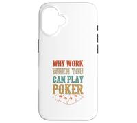 Pourquoi Travailler Quand Vous Pouvez Jouer au Poker Casino Cartes de Jeu Coque pour iPhone 16