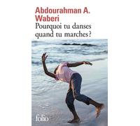 Abdourahman A. Waberi – Pourquoi tu danses quand tu marches ? – Gallimard