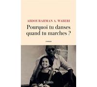 Pourquoi tu danses quand tu marches ? - Abdourahman A. Waberi - Lattes - broché - Roman