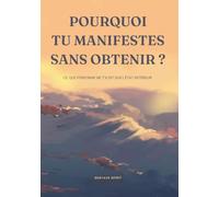 Pourquoi tu manifestes sans obtenir ?