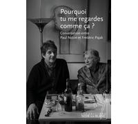 Pourquoi tu me regardes comme ça ? Conversation entre Paul Nizon et Frédéric Pajak - Paul Nizon - Noir Sur Blanc - broché - Essai