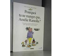 Pourquoi tu ne manges pas, Amélie Ramolla ?: Cinq petites histoires à pleurer de rire pour apprendre à bien se nourrir