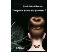 Pourquoi tu parles aux papillons ?