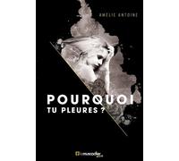 Pourquoi tu pleures ? - Amélie Antoine - Le Muscadier - broché - Roman