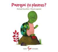 Pourquoi tu pleures ? - Michaël Escoffier - 400 Coups Eds Les - relié - Contes et légendes jeunesse