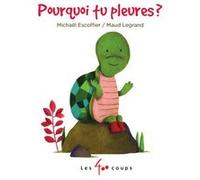 Pourquoi tu pleures ? Michaël Escoffier (Auteur), Maud Legrand (Auteur)