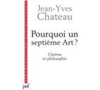 Pourquoi un septième art ? Jean-Yves Chateau (Auteur)
