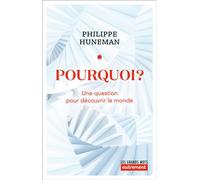 Pourquoi ? Une question pour découvrir le monde - Philippe Huneman - Autrement - broché - Essai