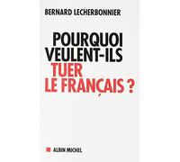 Pourquoi veulent-ils tuer le français ?