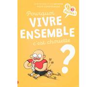 Pourquoi VIVRE ENSEMBLE c'est chouette ?