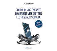 Pourquoi vos enfants devraient vite quitter les réseaux sociaux