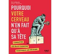 Pourquoi votre cerveau n'en fait qu'à sa tête: Comprendre les biais cognitifs pour mieux les déjouer !