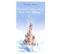 Pourquoi votre enfant rêve avec Disney